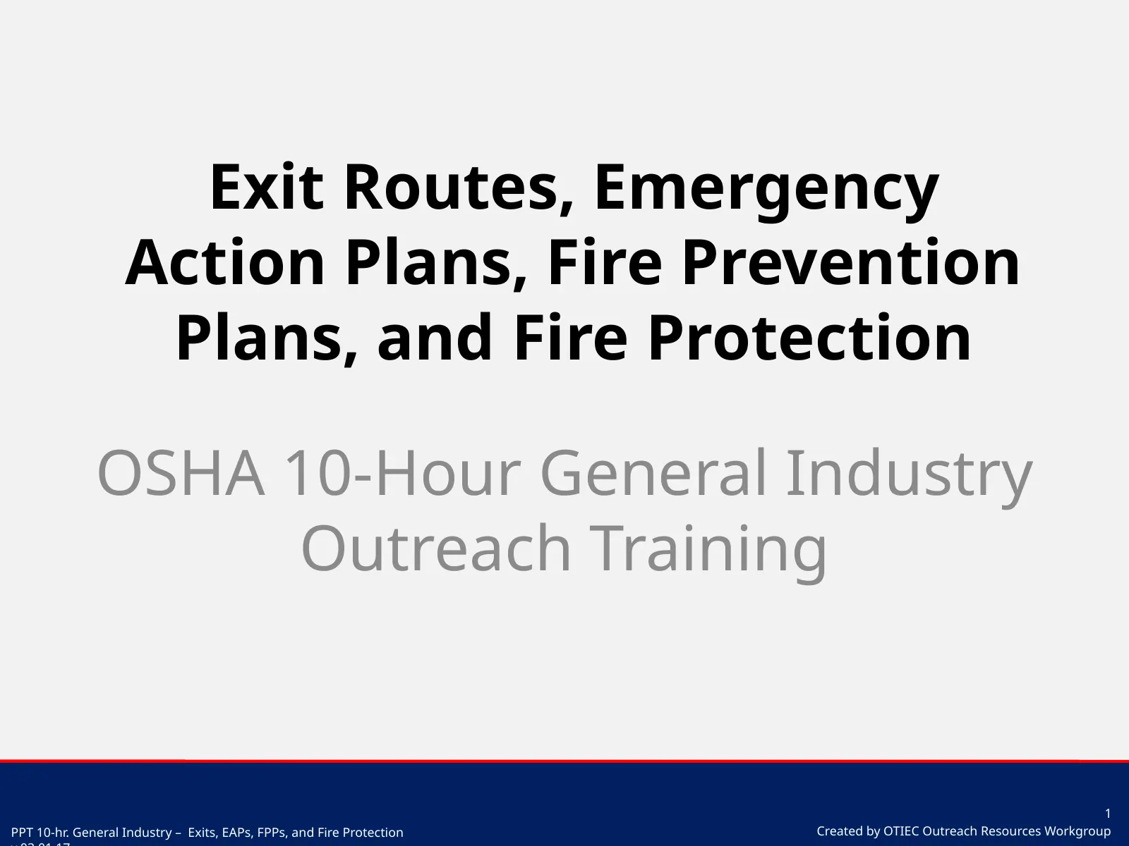 Exit Routes, Emergency Action Plans, Fire Prevention Plans, and Fire Protection (OSHA 10-Hour General Industry Outreach), slide 1: Exit Routes, Emergency