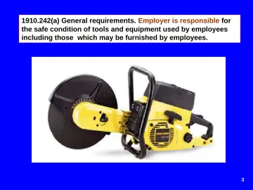Slide 3: 1910.242(a) General requirements. Employer is responsible for the safe condition of tools…