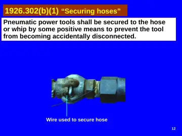 Slide 12: 1926.302(b)(1) “Securing hoses”