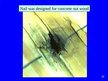 Slide 22: Nail was designed for concrete not wood