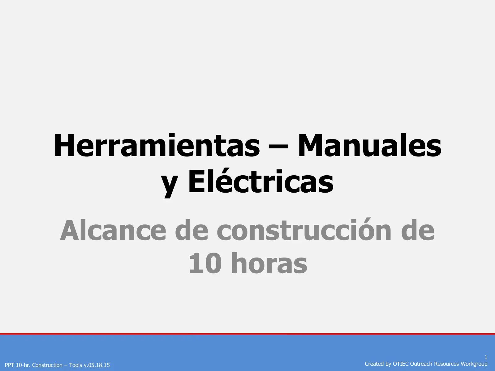 Herramientas manuales y eléctricas (Capacitación de Extensión de 10 horas de OSHA, Construcción), slide 1: Herramientas – Manuales y Eléctricas