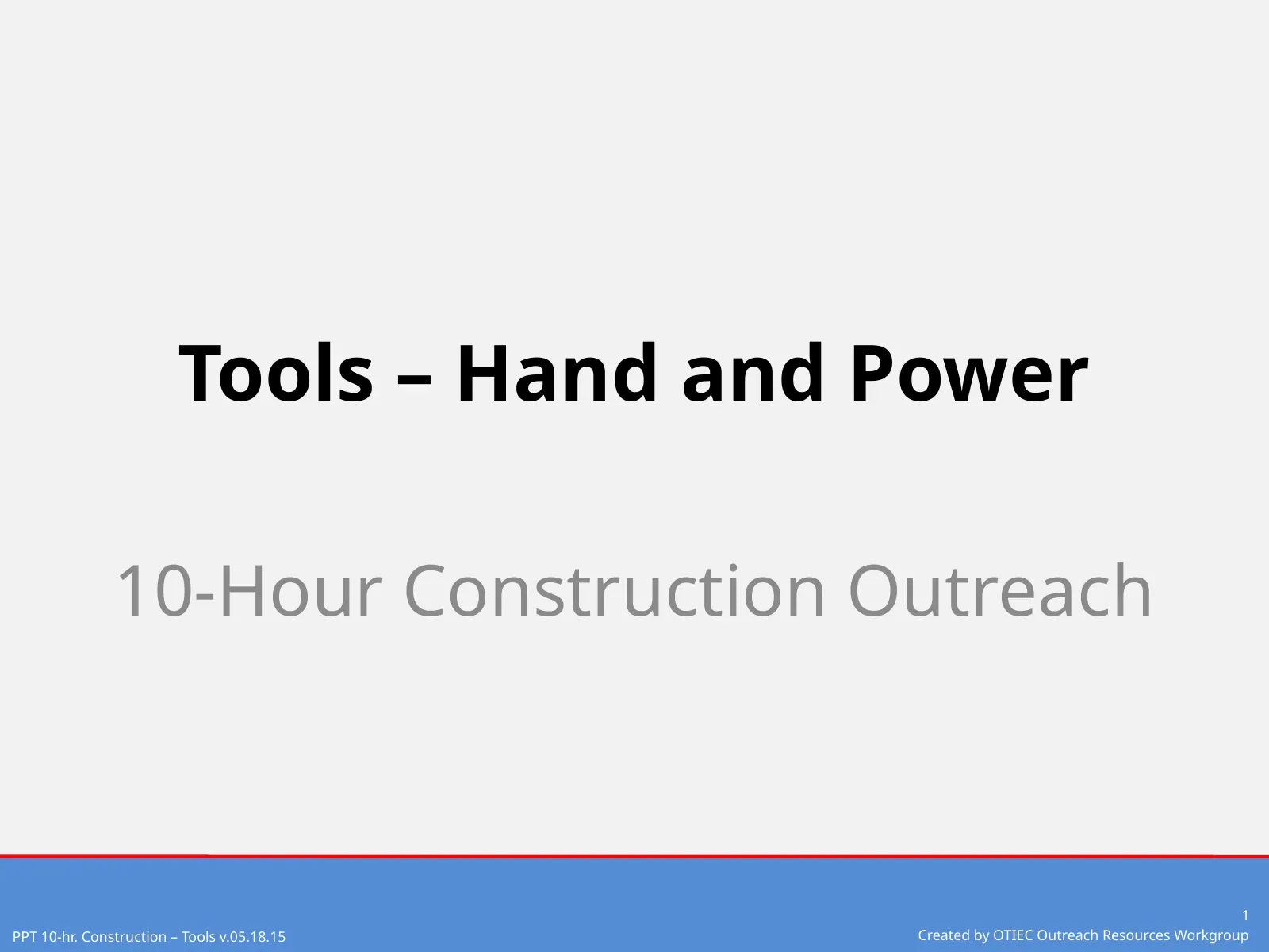 Tools - Hand and Power (OSHA 10-Hour Construction Outreach), slide 1: Tools – Hand and Power