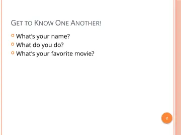 Slide 2: GET TO KNOW ONE ANOTHER!