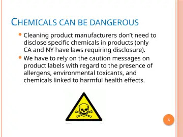 Slide 6: C HEMICALS CAN BE DANGEROUS