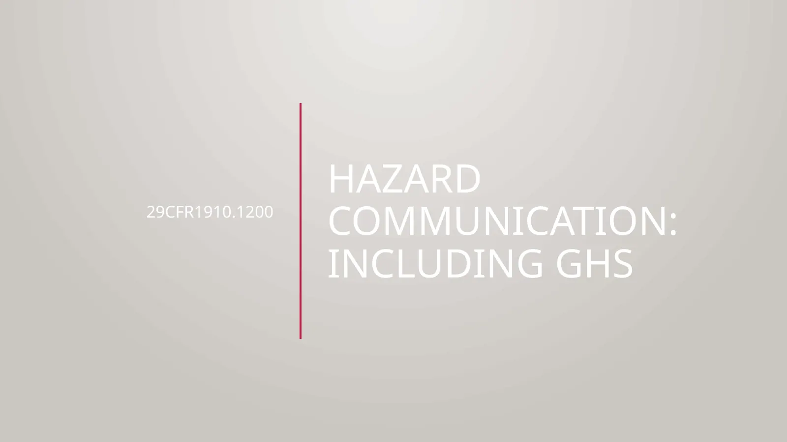 Hazard Communication for General Industry, slide 1: 29CFR1910.1200