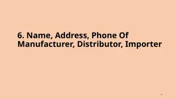 Slide 48: 6. Name, Address, Phone Of Manufacturer, Distributor, Importer