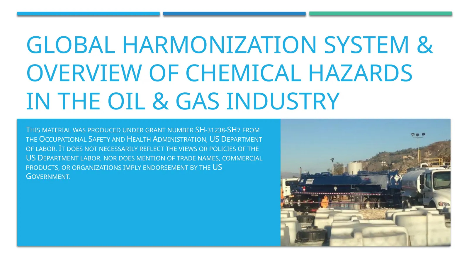 Chemical Hazards and the Globally Harmonized System, slide 1: GLOBAL HARMONIZATION SYSTEM & OVERVIEW OF CHEMICAL HAZARDS IN THE OIL & GAS INDUSTRY