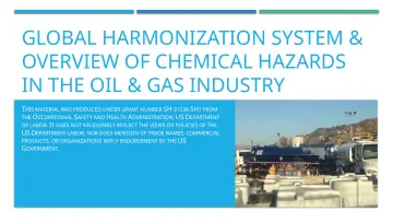 Slide 1: GLOBAL HARMONIZATION SYSTEM & OVERVIEW OF CHEMICAL HAZARDS IN THE OIL & GAS INDUSTRY