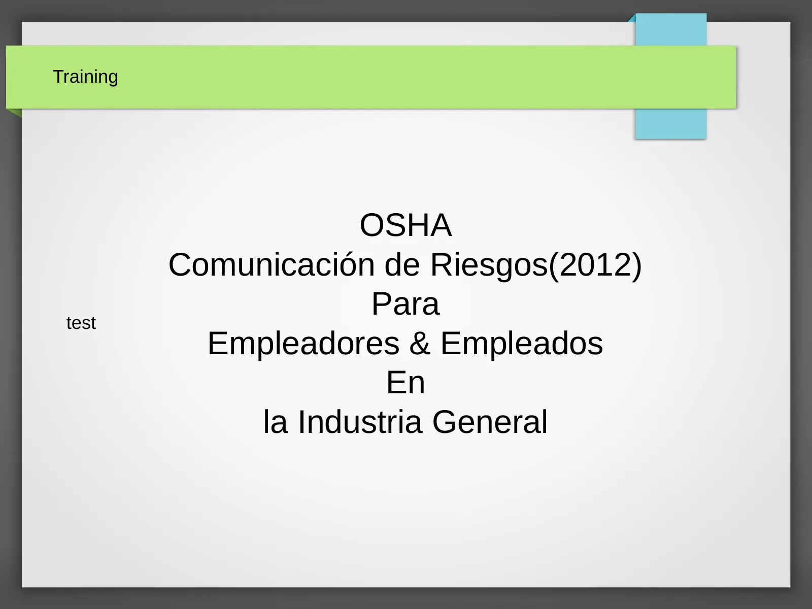 Comunicación de Riesgos Para Empleadores & Empleados En la Industria General, slide 1: Training