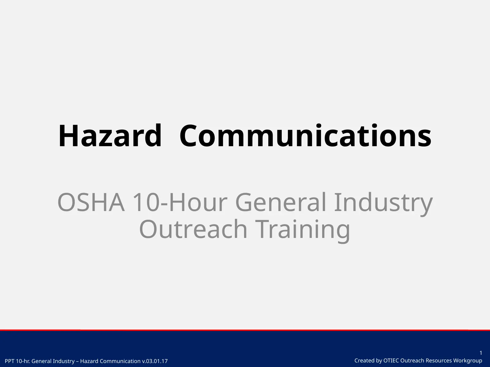 Hazard Communication (OSHA 10-Hour General Industry Outreach), slide 1: Hazard Communications