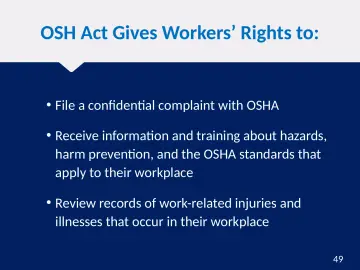 Slide 49: OSH Act Gives Workers’ Rights to: