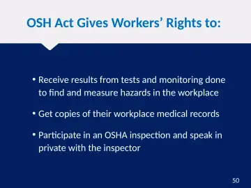 Slide 50: OSH Act Gives Workers’ Rights to: