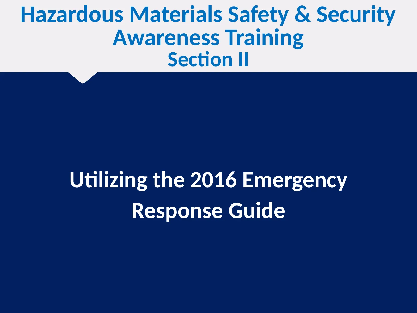 Hazardous Materials Awareness, Section 2: Utilizing the Emergency Response Guide, slide 1: Hazardous Materials Safety & Security