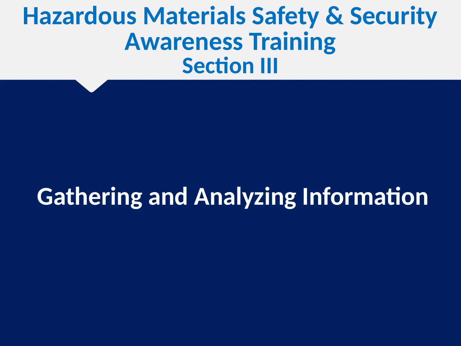 Hazardous Materials Awareness, Section 3: Gathering and Analyzing Information, slide 1: Hazardous Materials Safety & Security