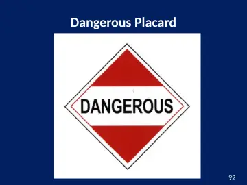 Slide 92: Dangerous Placard