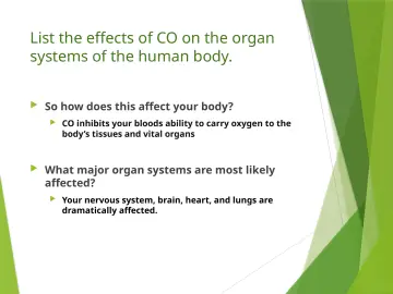 Slide 18: List the effects of CO on the organ systems of the human body.