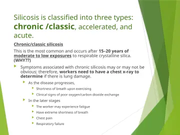 Slide 65: Silicosis is classified into three types: chronic /classic , accelerated, and acute.