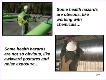 Slide 109: Some health hazards are obvious, like working with chemicals…