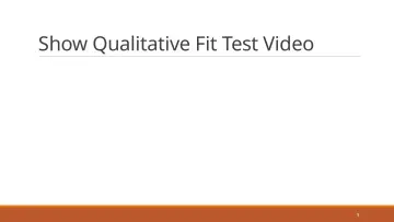 Slide 9: Show Qualitative Fit Test Video