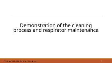 Slide 13: Demonstration of the cleaning process and respirator maintenance