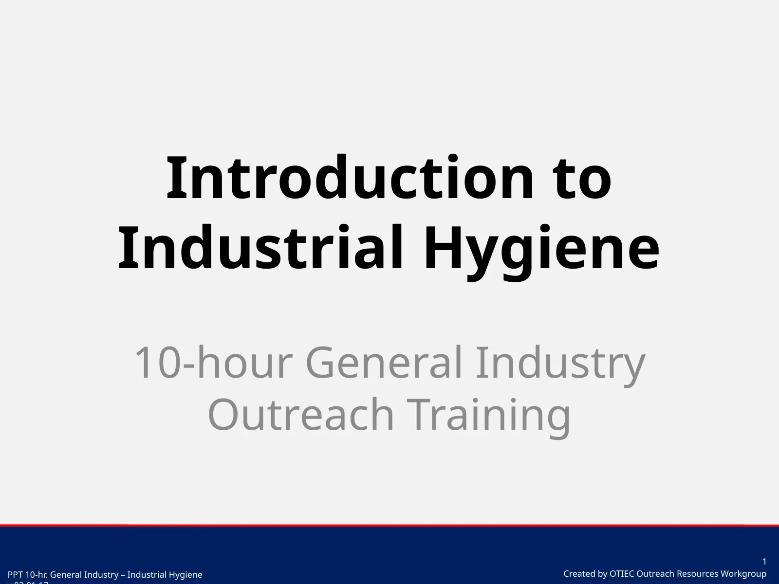 Introduction to Industrial Hygiene (OSHA 10-Hour General Industry Outreach), slide 1: Introduction to Industrial Hygiene