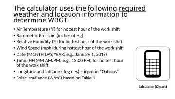 Slide 83: The calculator uses the following required weather and location information to determine…
