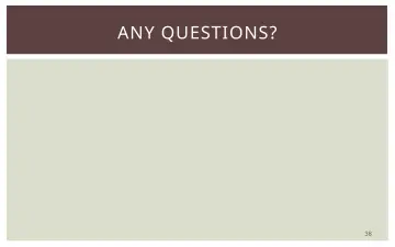 Slide 38: ANY QUESTIONS?