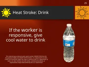 Slide 25: If the worker is responsive, give cool water to drink