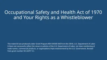 Slide 1: Occupational Safety and Health Act of 1970 and Your Rights as a Whistleblower