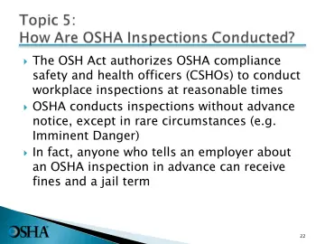 Slide 22: The OSH Act authorizes OSHA compliance safety and health officers (CSHOs) to conduct…