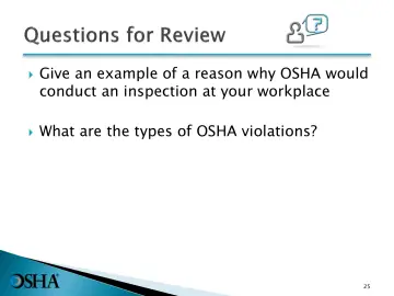 Slide 25: Give an example of a reason why OSHA would conduct an inspection at your workplace