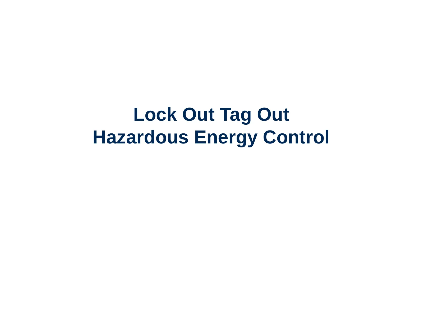 Lockout/Tagout: Hazardous Energy Control, slide 1: Lock Out Tag Out