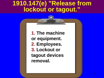 Slide 53: 1910.147(e) "Release from lockout or tagout.”
