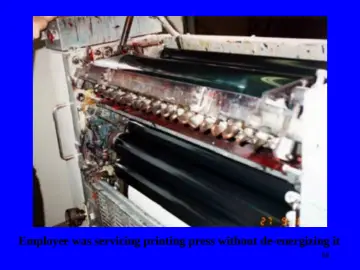 Slide 68: Employee was servicing printing press without de-energizing it