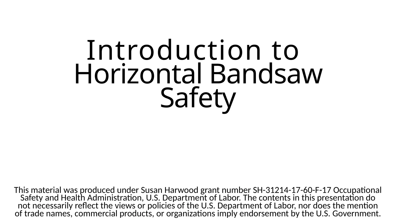 Machine Shop Safety: Horizontal Band Saw, slide 1: Introduction to Horizontal Bandsaw Safety