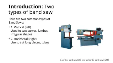 Slide 3: Introduction: Two types of band saw