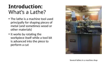 Slide 2: Introduction: What’s a Lathe?