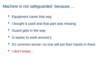 Slide 6: Machine is not safeguarded because …