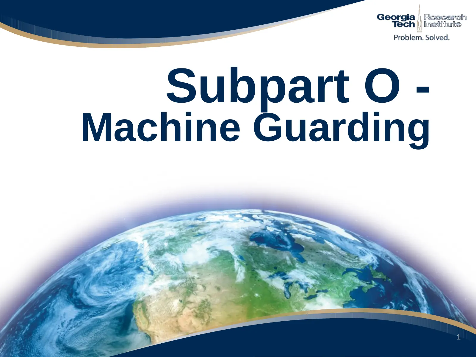 Machine Guarding (Subpart O) and Lockout/Tagout, slide 1: Subpart O -