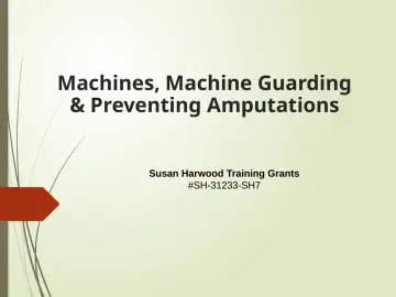 Slide 1: Machines, Machine Guarding & Preventing Amputations