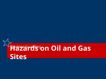 Slide 47: Hazards on Oil and Gas Sites
