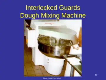 Slide 36: Interlocked Guards Dough Mixing Machine