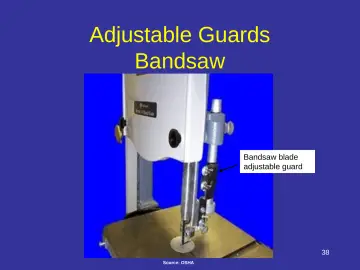 Slide 38: Adjustable Guards Bandsaw