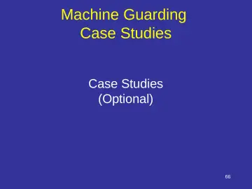 Slide 66: Machine Guarding Case Studies
