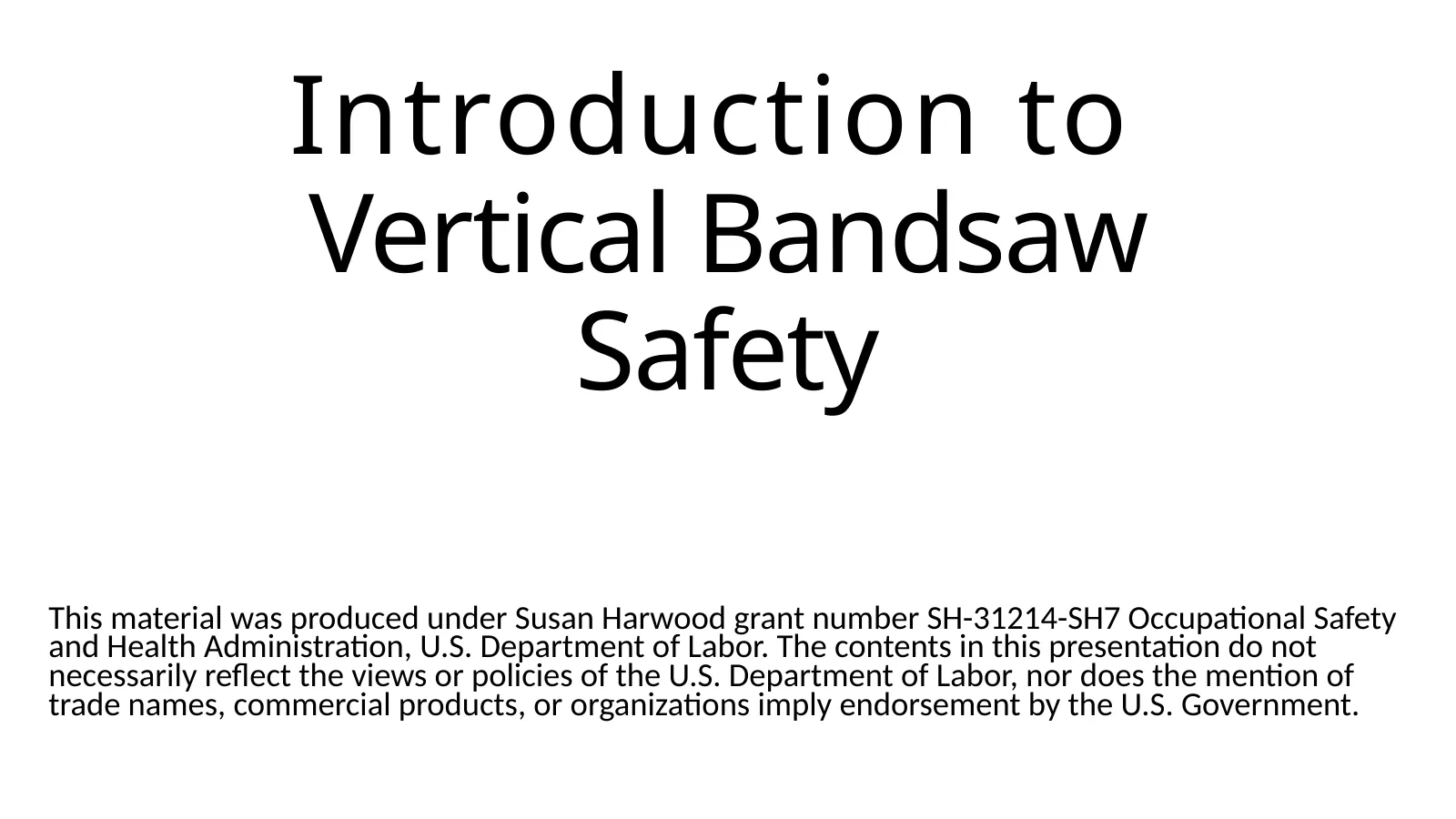 Machine Shop Safety: Vertical Band Saw, slide 1: Introduction to Vertical Bandsaw Safety
