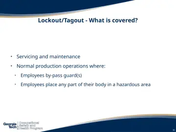 Slide 16: Lockout/Tagout - What is covered?