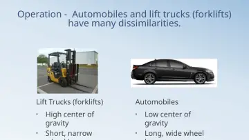 Slide 58: Operation - Automobiles and lift trucks (forklifts) have many dissimilarities.