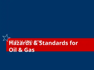 Slide 53: Hazards & Standards for Oil & Gas