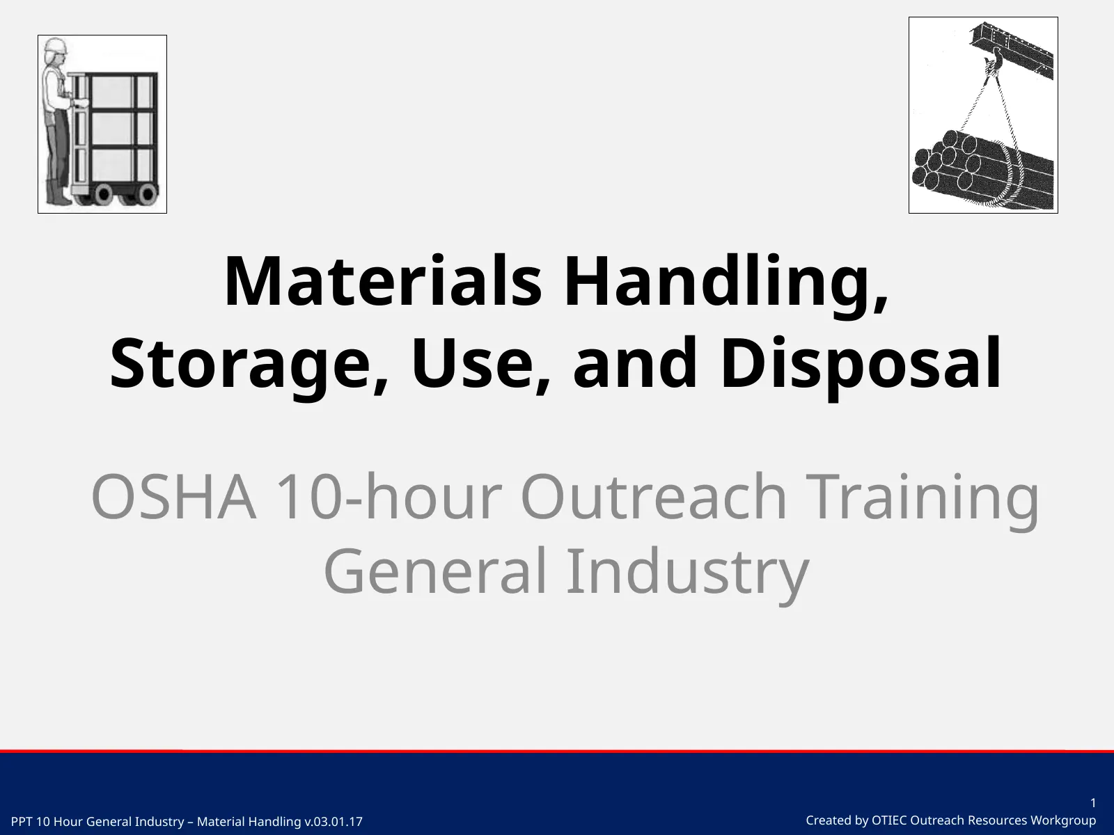 Materials Handling, Storage, Use, and Disposal (OSHA 10-Hour General Industry Outreach), slide 1: Materials Handling, Storage, Use, and Disposal