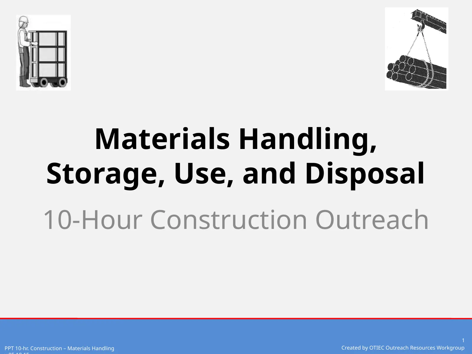 Materials Handling, Storage, Use, and Disposal (OSHA 10-Hour Construction Outreach), slide 1: Materials Handling, Storage, Use, and Disposal